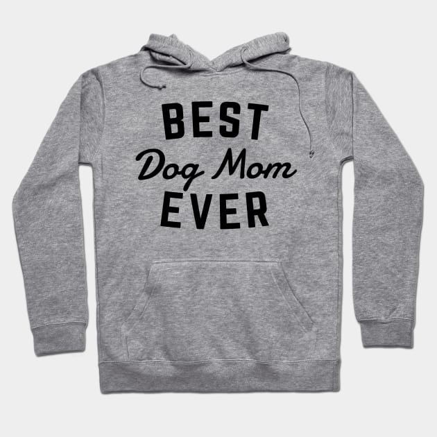 Best Dog Mom Ever Hoodie by Me And The Moon